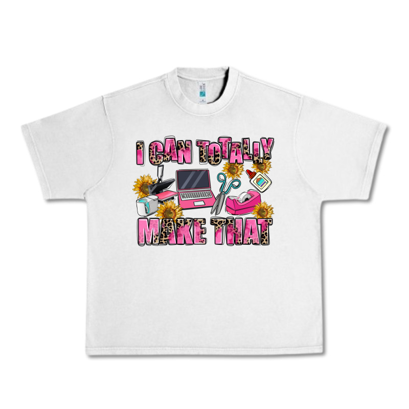 I Can Totally Make That Urban Heavy Tee by MaliasSmallBusiness | Teevron