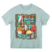 Feed Me Street Food And Tell Me I'm Pretty Heavy Core Tee | Teevron