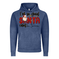 Vintage Denim i m so good santa came twice Vintage Hoodie - MaliasSmallBusiness