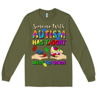Army Green someone with autism has taught me love needs no wo Long Sleeve Tee - Artiststas