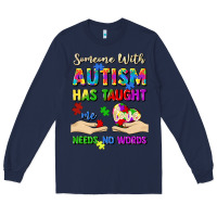 Navy someone with autism has taught me love needs no wo Long Sleeve Tee - Artiststas