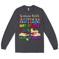 Smoke someone with autism has taught me love needs no wo Long Sleeve Tee - Artiststas