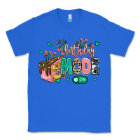 True Royal birthday mode on Classic Tee - MaliasSmallBusiness