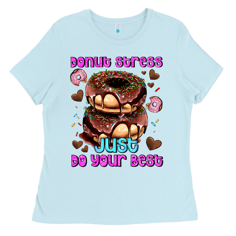 Donut Stress Just Do Your Best Ladies Tee by AdoDesignShop | Teevron