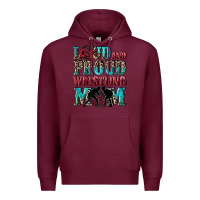 Burgundy Loud and proud wrestling Mom Mother's Day Premium Hoodie - CowGirlArtShop