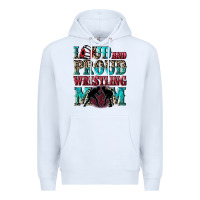 White Loud and proud wrestling Mom Mother's Day Premium Hoodie - CowGirlArtShop