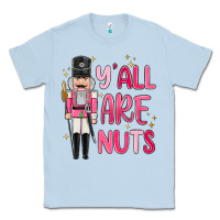 Dusty Blue yall are nuts Classic Tee - MaliasSmallBusiness