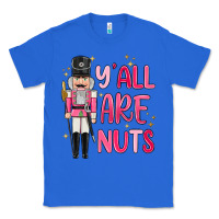 True Royal yall are nuts Classic Tee - MaliasSmallBusiness