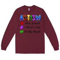 Burgundy i'm a hot mess always stressed and proudly autism Long Sleeve Tee - Artiststas