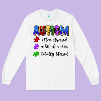 I'm A Hot Mess Always Stressed And Proudly Autism Long Sleeve Tee Designed By Artiststas