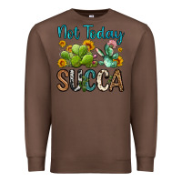 Chestnut not today succa Premium Sweatshirt - OliviaCreatesArt