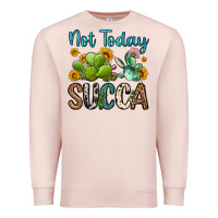 Pale Pink not today succa Premium Sweatshirt - OliviaCreatesArt