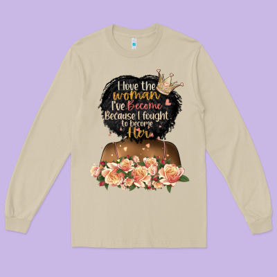 I Love The Woman L've Become Black Girl Long Sleeve Tee Designed By Artiststas
