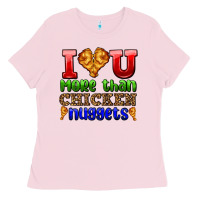 Bubblegum Pink i love you more than chicken nuggets Ladies Tee - AdoDesignShop