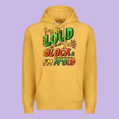 Say It Loud I'm Black And I'm Proud Premium Hoodie Designed By Howdyjamesfarm