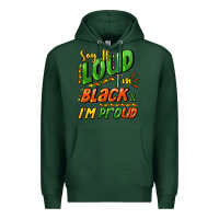 Sports Green Say it loud i'm black and i'm proud Premium Hoodie - HowdyJamesFarm