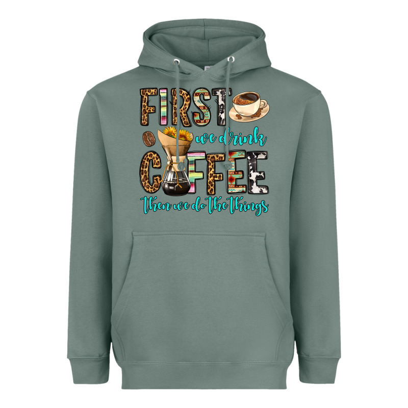 First We Drink Coffee Then We Do The Things Heavyweight Hoodie by OliviaCreatesArt | Teevron