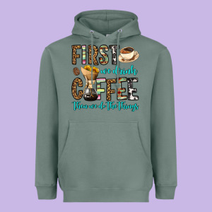 First We Drink Coffee Then We Do The Things Heavyweight Hoodie Designed By Oliviacreatesart