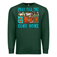 Sports Green pray till the cows come home olivia Premium Sweatshirt - OliviaCreatesArt