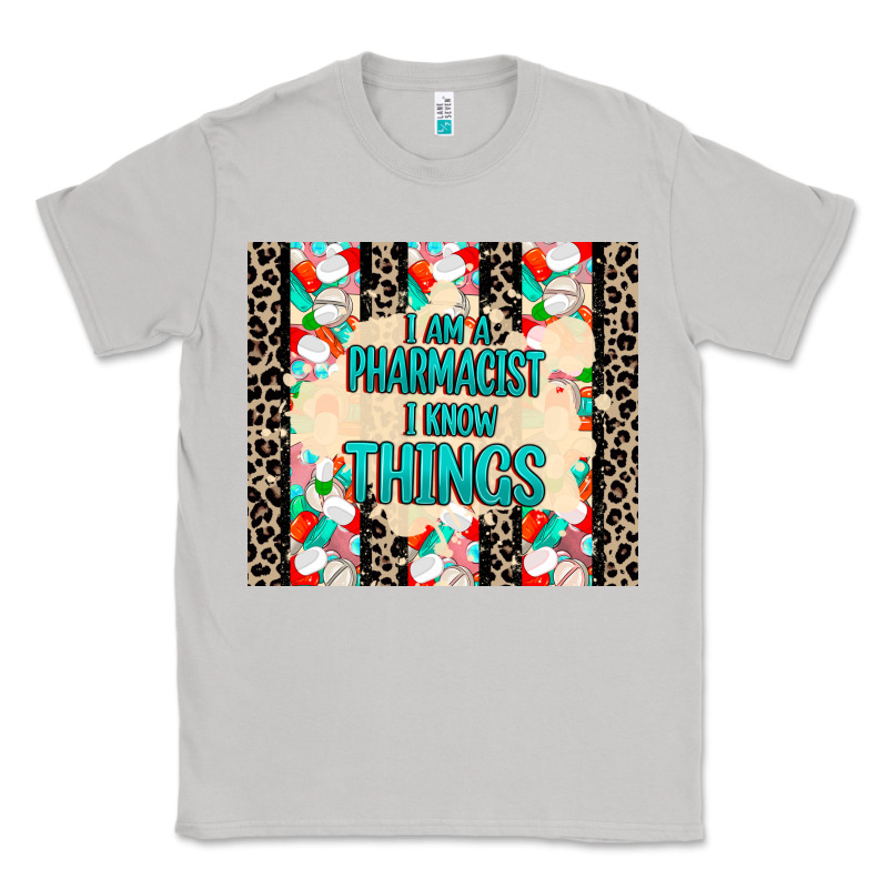I Am A Pharmacist I Know Things Classic Tee by MaliasSmallBusiness | Teevron