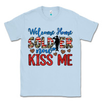 Dusty Blue welcome home soldier now kiss me Classic Tee - JahusDesignShop