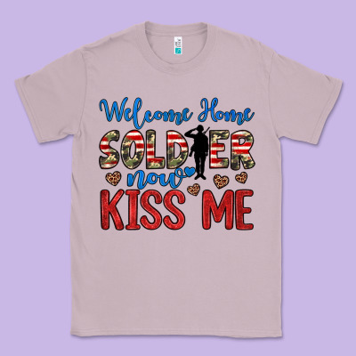 Welcome Home Soldier Now Kiss Me Classic Tee Designed By Jahusdesignshop
