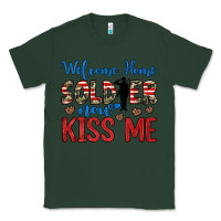 Sports Green welcome home soldier now kiss me Classic Tee - JahusDesignShop