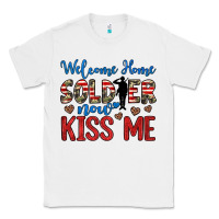 White welcome home soldier now kiss me Classic Tee - JahusDesignShop