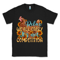 Black relax we all crazy it s not competition Classic Tee - MaliasSmallBusiness