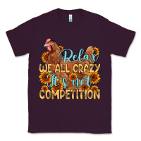 Plum relax we all crazy it s not competition Classic Tee - MaliasSmallBusiness