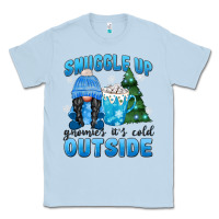 Dusty Blue snuggle up gnomies it's cold outside Classic Tee - MaliasSmallBusiness