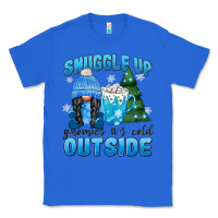 True Royal snuggle up gnomies it's cold outside Classic Tee - MaliasSmallBusiness