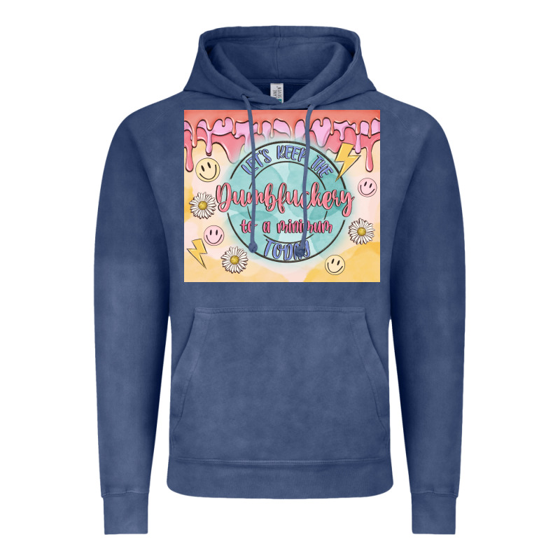Let's Keep The Dumbfuckery To A Minimum Today Vintage Hoodie by MaliasSmallBusiness | Teevron