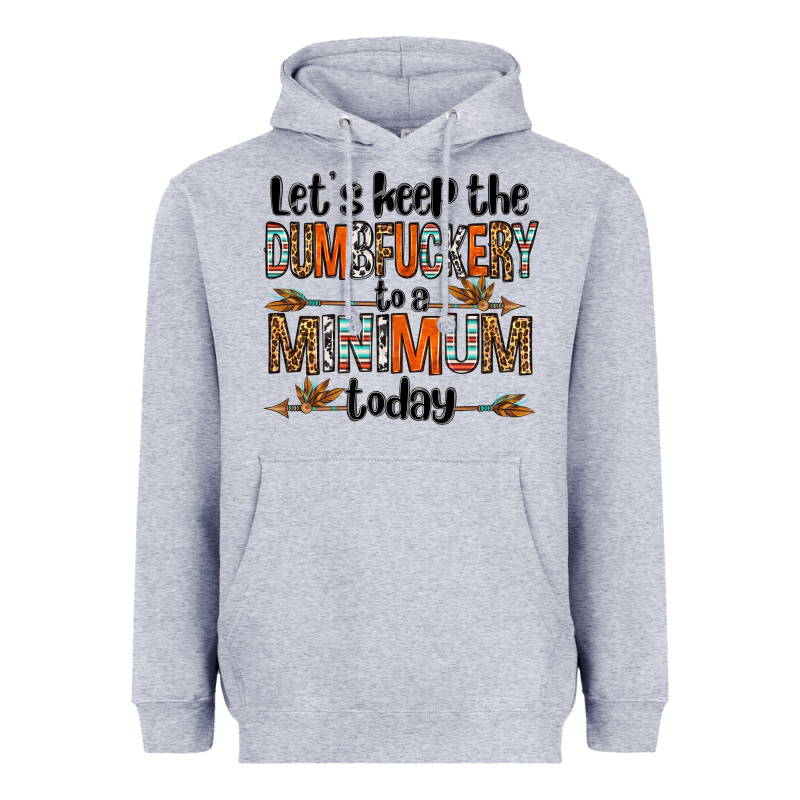 Let's Keep The Dumbfuckery To A Minimum Today Olivia Heavyweight Hoodie by OliviaCreatesArt | Teevron