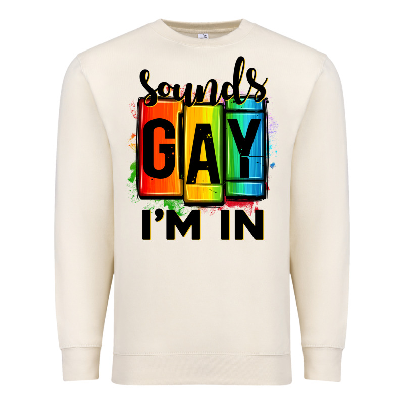 Sounds Gay I'm In Premium Sweatshirt by OliviaCreatesArt | Teevron