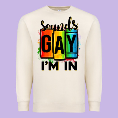 Sounds Gay I'm In Premium Sweatshirt Designed By Oliviacreatesart