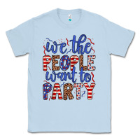 Dusty Blue we the people want to party Classic Tee - JahusDesignShop