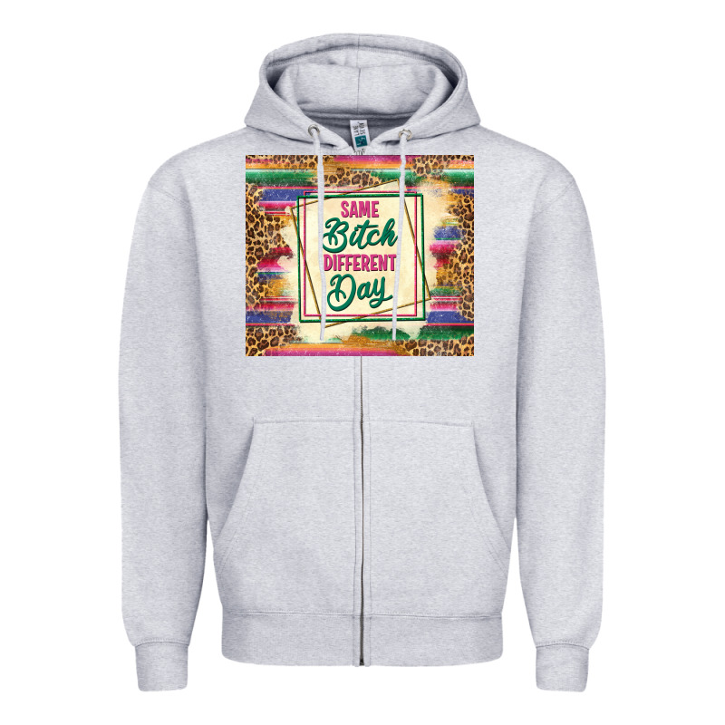 Same Bitch Different Day Zipper Hoodie by TumblerDesignByShophia | Teevron