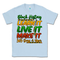 Dusty Blue black history learn it live it make it 365 days a Classic Tee - NancyCooperArtShop