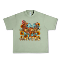 Oil Green relax we all crazy it s not competition Urban Heavy Tee - MaliasSmallBusiness