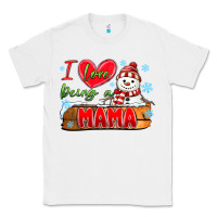 White i love being a mama Classic Tee - MaliasSmallBusiness