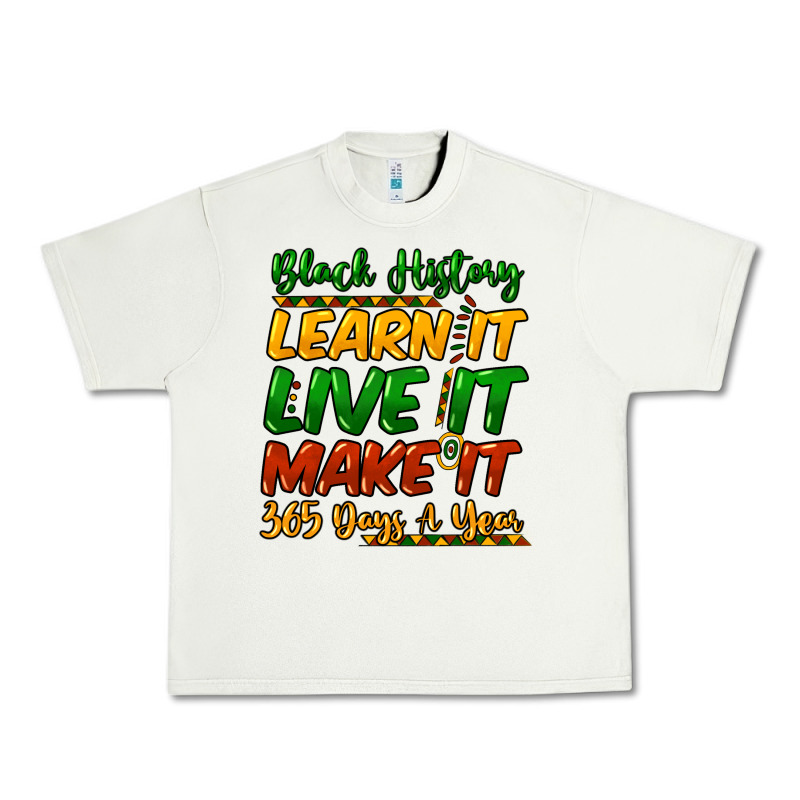 Black History Learn It Live It Make It 365 Days A Urban Heavy Tee by NancyCooperArtShop | Teevron