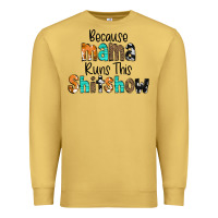 Antique Gold Because Mama Runs This Shitshow Premium Sweatshirt - CowCowDesign