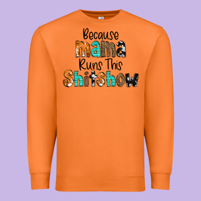 Because Mama Runs This Shitshow Premium Sweatshirt Designed By Cowcowdesign