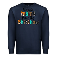 Navy Because Mama Runs This Shitshow Premium Sweatshirt - CowCowDesign