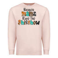 Pale Pink Because Mama Runs This Shitshow Premium Sweatshirt - CowCowDesign