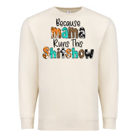 Sandshell Because Mama Runs This Shitshow Premium Sweatshirt - CowCowDesign