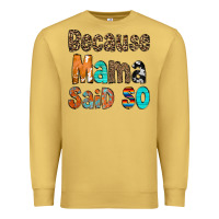 Antique Gold Because Mama Said So Premium Sweatshirt - CowCowDesign