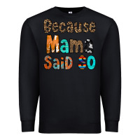 Black Because Mama Said So Premium Sweatshirt - CowCowDesign
