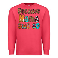 Cardinal Because Mama Said So Premium Sweatshirt - CowCowDesign